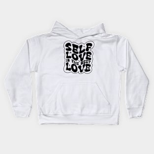 Self love is the best love Kids Hoodie